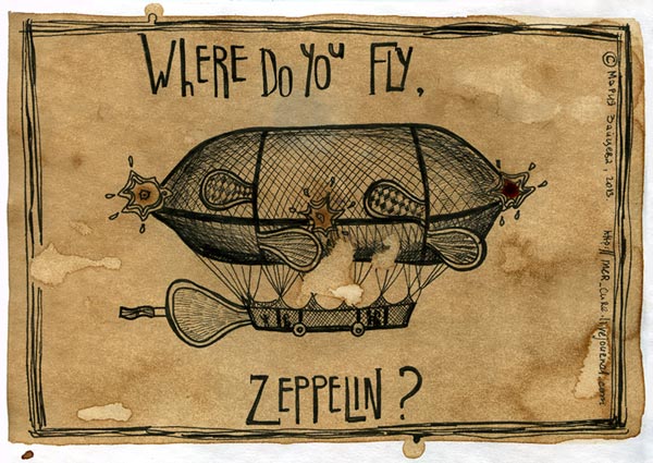 Where do you fly, zeppelin?
---------
 (  ,      )